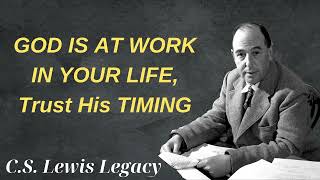 GOD IS AT WORK IN YOUR LIFE Trust His TIMING  CS Lewis Legacy [upl. by Kraul368]