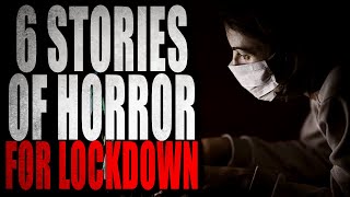 6 Stories of Horror for Lockdown  Creepypasta Storytime [upl. by Joline]