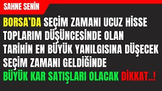 SAHNE SENİN Borsada Seçim Zamanı Ucuz Hisse Toplama Tarih Olacak  KY Yine Ters Köşe Olacak [upl. by Slavic]