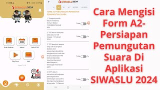 Cara Mengisi Form A2 Persiapan Pemungutan Suara Di Aplikasi SIWASLU 2024 Oleh Pengawas TPS [upl. by Yv923]