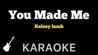 Kelsey lamb  You Made Me  Karaoke Guitar Instrumental [upl. by Repooc]