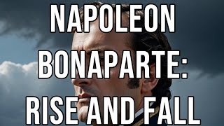 Napoleon Bonaparte Rise and Fall history [upl. by Anaoj]