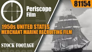 1950s UNITED STATES MERCHANT MARINE RECRUITING FILM MEN amp SHIPS 81154 [upl. by Eniamrehs]