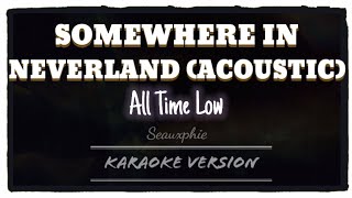 All Time Low  Somewhere In Neverland Acoustic Karaoke Version [upl. by Harrington117]