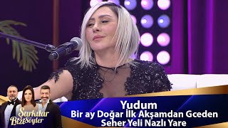 Yudum  BİR AY DOĞAR İLK AKŞAMDAN GECEDEN amp SEHER YELİ NAZLI YARE [upl. by Flavio]