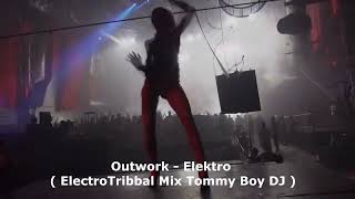 Outwork Elektro ElectroTribbal Mix Tommy Boy DJ [upl. by Gosney]