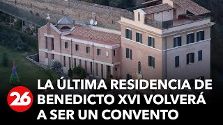 La última residencia de Benedicto XVI volverá a ser un convento con monjas argentinas [upl. by Pessa]