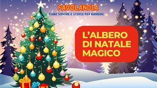 LALBERO DI NATALE MAGICO  STORIA PER BAMBINI [upl. by Lehar]