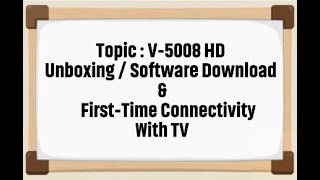 V5008 HD Unboxing  Software Download and first time connectivity with TV  d2h New Set Top Box [upl. by Tynan616]