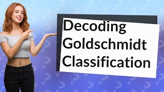 How Can I Understand Goldschmidt Classification in Geochemistry Basics [upl. by Calica]