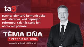 Danko Niektoré komunistické ministerstvá keď neprejdú reformou tak nás stoja len obrovské peniaze [upl. by Millda]