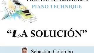 Vicente Scaramuzza Piano Technique  quotLa soluciónquot [upl. by Zolly]