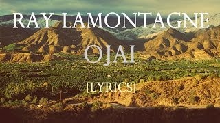 Ray LaMontagne  Ojai Lyrics Video [upl. by Mafalda]