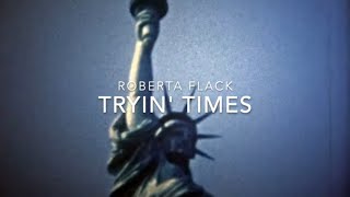 Roberta Flack  Tryin Times Official Video [upl. by Ecertak]