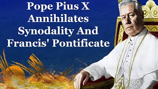 Pope Pius X Annihilates Synodality And Francis Pontificate [upl. by Leinto]