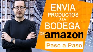 Cómo ENVIAR productos a Amazon FBA  Cómo Hacer tu primer envío a la bodega de Amazon FBA [upl. by Rox]