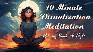 Guided Visualization Meditation  Finding Inner Peace on a Soothing Beach at Night [upl. by Sibelle]