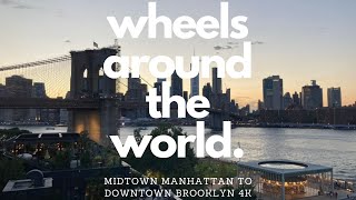 Wheels Around The World New York City Midtown Manhattan to Downtown Brooklyn 4K [upl. by Dewhirst]