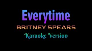 Everytime  Britney Spears Karaoke Version [upl. by Lierbag]