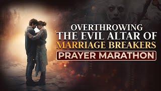 Overthrowing the Evil Altars of Marriage Breakers [upl. by Nnylav]