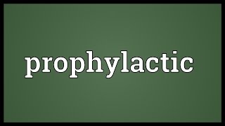 Prophylactic Meaning [upl. by Blackstock]