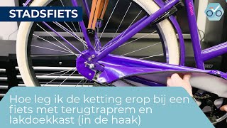 Hoe leg ik de ketting erop fiets met terugtraprem en lakdoek kettingkast fiets in de haak 44 [upl. by Sorazal]