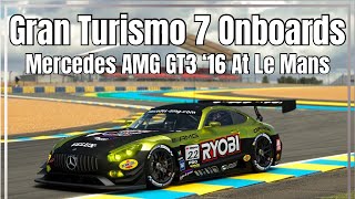 GT7 Onboard Lap Of Le Mans  Mercedes AMG GT3 16 [upl. by Iznik]