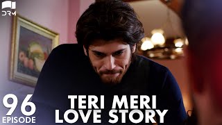 Teri Meri Love Story  Episode 96  Turkish Drama  Can Yaman l In Spite of Love Urdu Dubbing QE1Y [upl. by Fedirko]