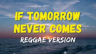 IF TOMORROW NEVER COMES  REGGAE REMIX  DJ SOYMIX [upl. by Hisbe]