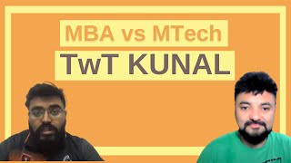 MBA vs MTech  I did MBA after Mtech and Engg from IIT  TwT Kunal Das [upl. by Loralee]