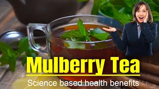 Mulberry Leaf Tea 10 Amazing Health Benefits of Mulberry Tea [upl. by Naivaj]