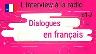 Dialogues en français  Linterview à la radio Niveau B1B2 [upl. by Keeler]