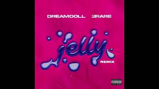 DreamDoll amp 2Rare  Jelly Remix AUDIO [upl. by Harsho]