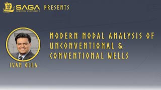 SAGA Wisdom Presents  Modern Nodal Analysis Of Unconventional amp Conventional Wells by Ivan Olea [upl. by Cockburn]