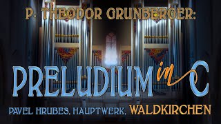 p t grunberger  preludium in c  arr p hrubes  hauptwerk waldkirchen eisenbarth [upl. by Bitthia190]