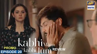 Kabhi Mein Kabhi Tum Episode 20 Promo  Review  Fahad Mustafa amp Hania Amir [upl. by Aire]