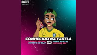 Conhecido na Favela feat Viana No Beat [upl. by Ydnam738]