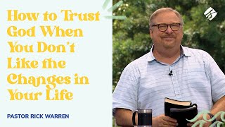 quotHow to Trust God When You Don’t Like the Changes in Your Lifequot with Pastor Rick Warren [upl. by Florance504]