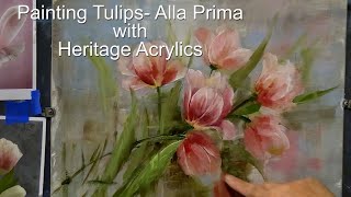 Painting Tulips Alla Prima with Heritage Acrylilcs [upl. by Hahsi957]