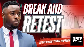 How YOU Can Use The BREAK amp RETEST Trading Strategy To Pass Prop Firms Easily [upl. by Batista]