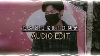 DANDELIONS AUDIO EDIT Jostinteron [upl. by Sieber639]