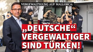 Vergewaltigung auf Mallorca „Deutsche“ Vergewaltiger sind Türken  Gerald Grosz [upl. by Merrill]