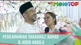 Perkahwinan Sharnaaz Ahmad amp Noor Nabila  MeleTOP Episod 231 442017 [upl. by Tremayne]