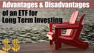 Advantages Disadvantages of an ETF for Long Term Investing [upl. by Nikita]