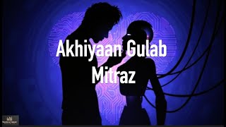 Mitraz  Akhiyan gulab Lyrics [upl. by Shanda]