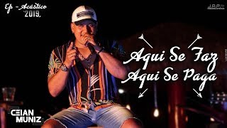 Ceian Muniz  Aqui Se Faz Aqui Se Paga EP 2019 [upl. by Merla]