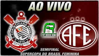 CORINTHIANS X FERROVIÁRIA AO VIVO l SEMIFINAL SUPERCOPA DO BRASIL FEMININA l NARRAÇÃO [upl. by Tanitansy]