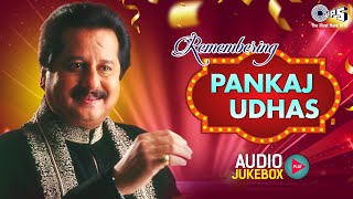 Remembering Pankaj Udhas  Pankaj Udhas Ghazals Audio Jukebox  90s Hindi Hits  Bollywood Hits [upl. by Kelton]