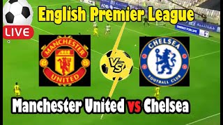 Live Football Manchester United vs Chelsea ll Live English Premier League [upl. by Maye]