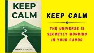 Keep Calm The Universe is Secretly Working in Your Favor Audiobook [upl. by Siegel610]